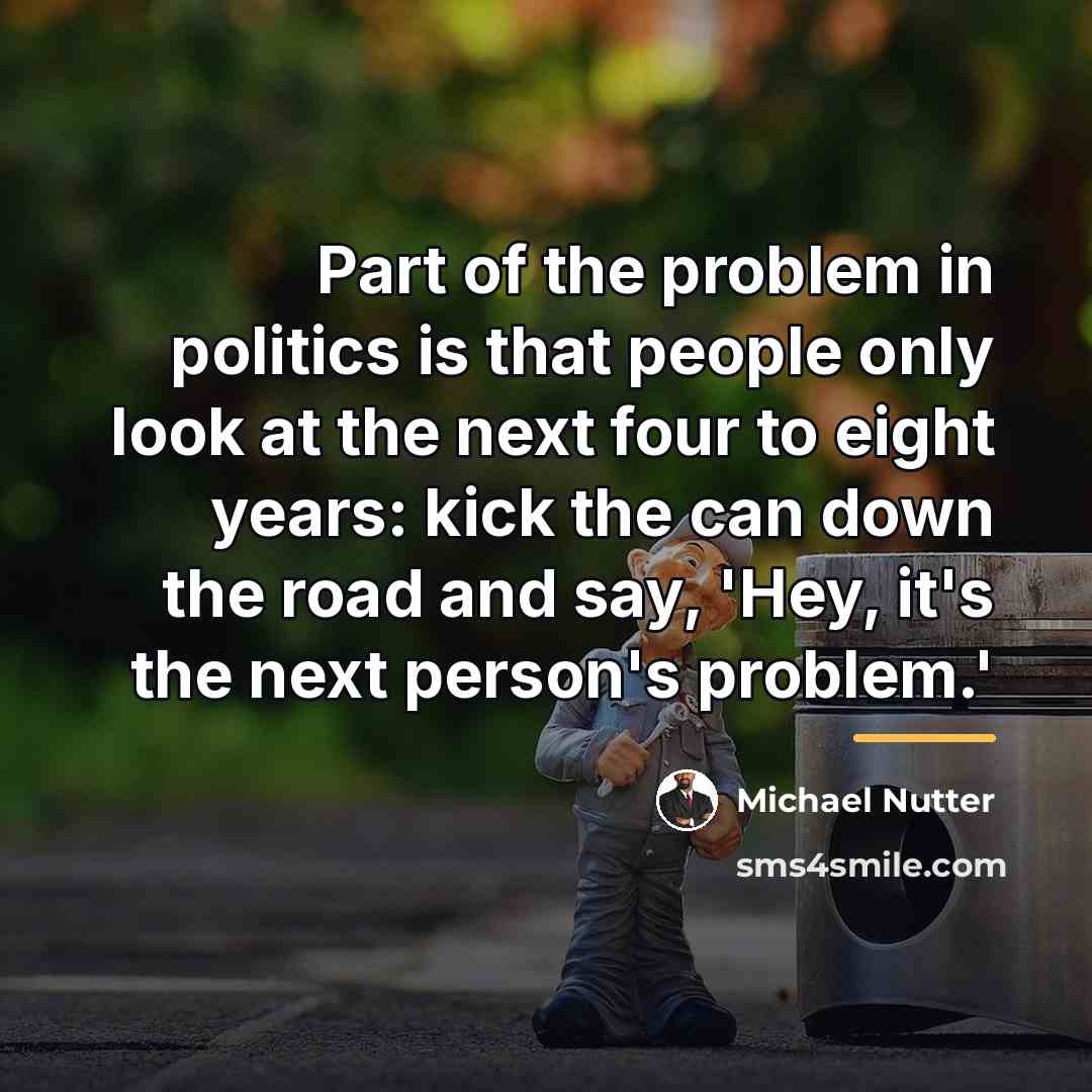 “Part of the problem in politics is that people only…” quote by Michael Nutter