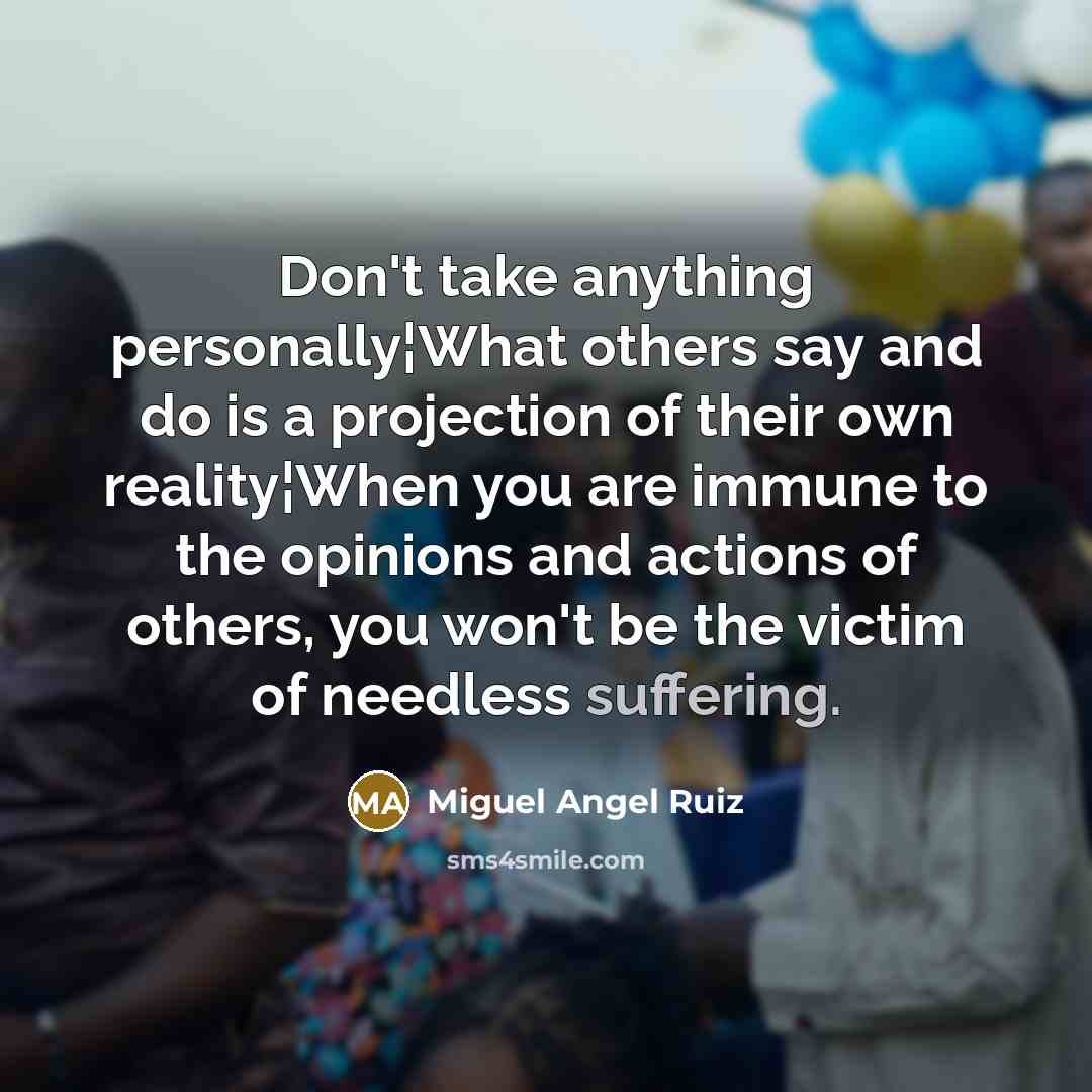 “Don't take anything personally¦What others say and do is a…” quote by Miguel Angel Ruiz