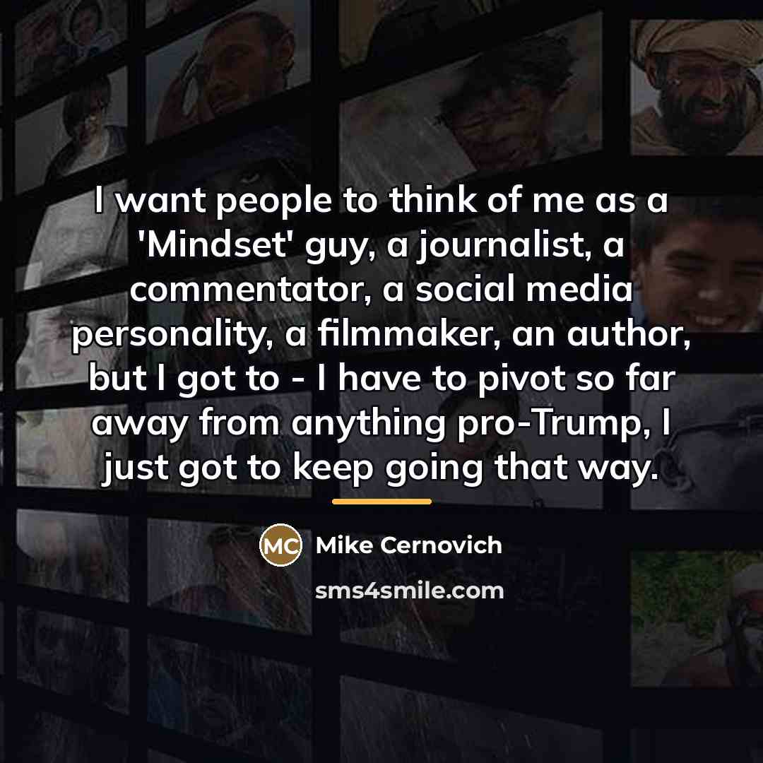 “I want people to think of me as a 'Mindset'…” quote by Mike Cernovich