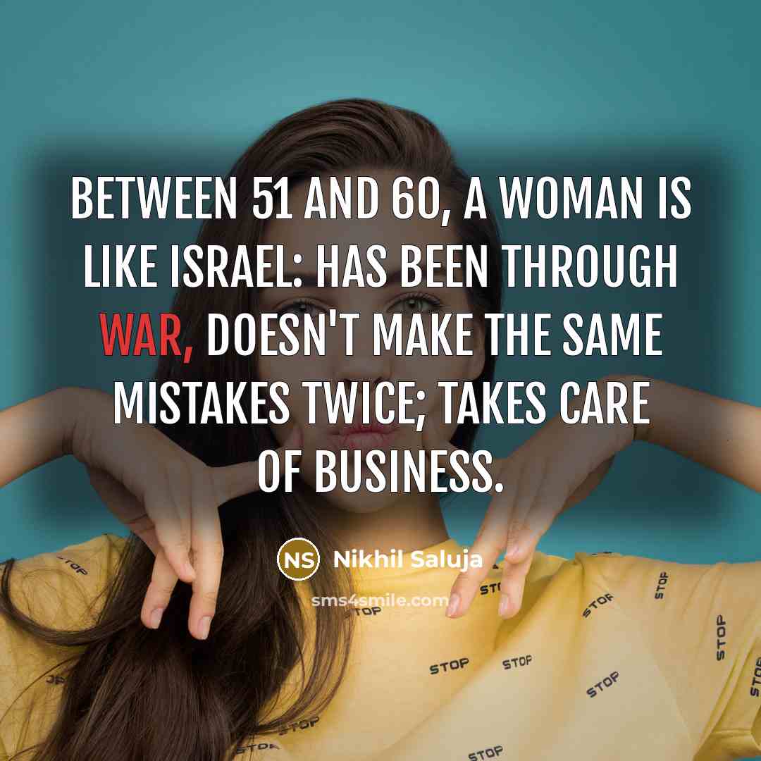 “Between 51 and 60, a woman is like Israel: Has…” quote by Nikhil Saluja
