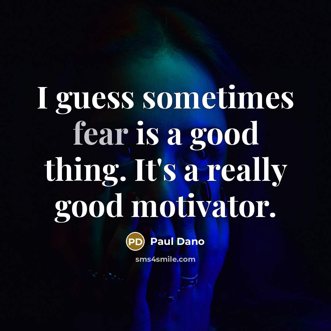“I guess sometimes fear is a good thing. It's a…” quote by Paul Dano