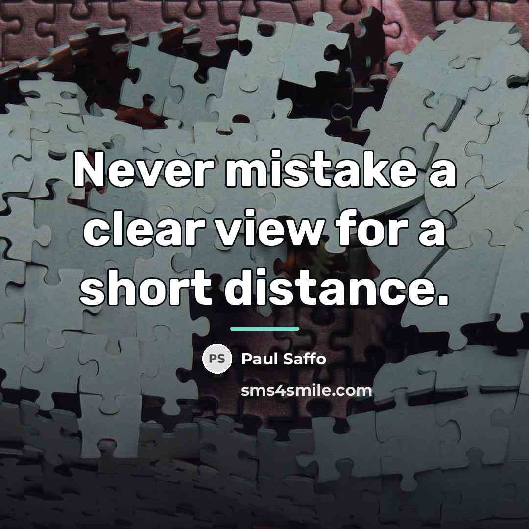 “Never mistake a clear view for a short distance.…” quote by Paul Saffo