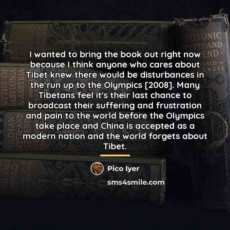 “I wanted to bring the book out right now because…” quote by Pico Iyer
