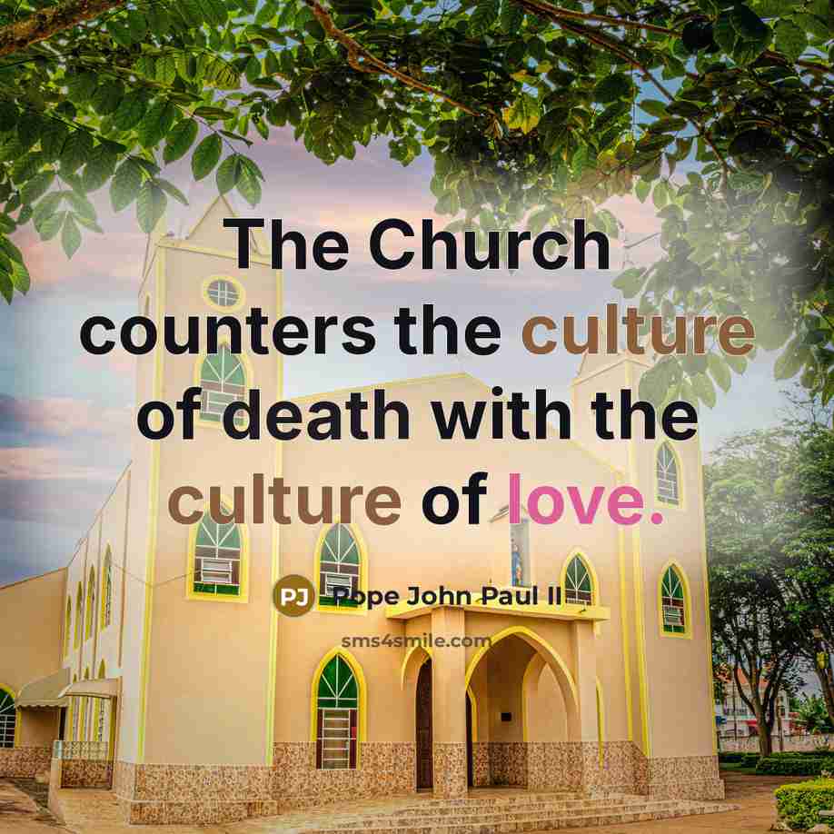 “The Church counters the culture of death with the culture…” quote by Pope John Paul II