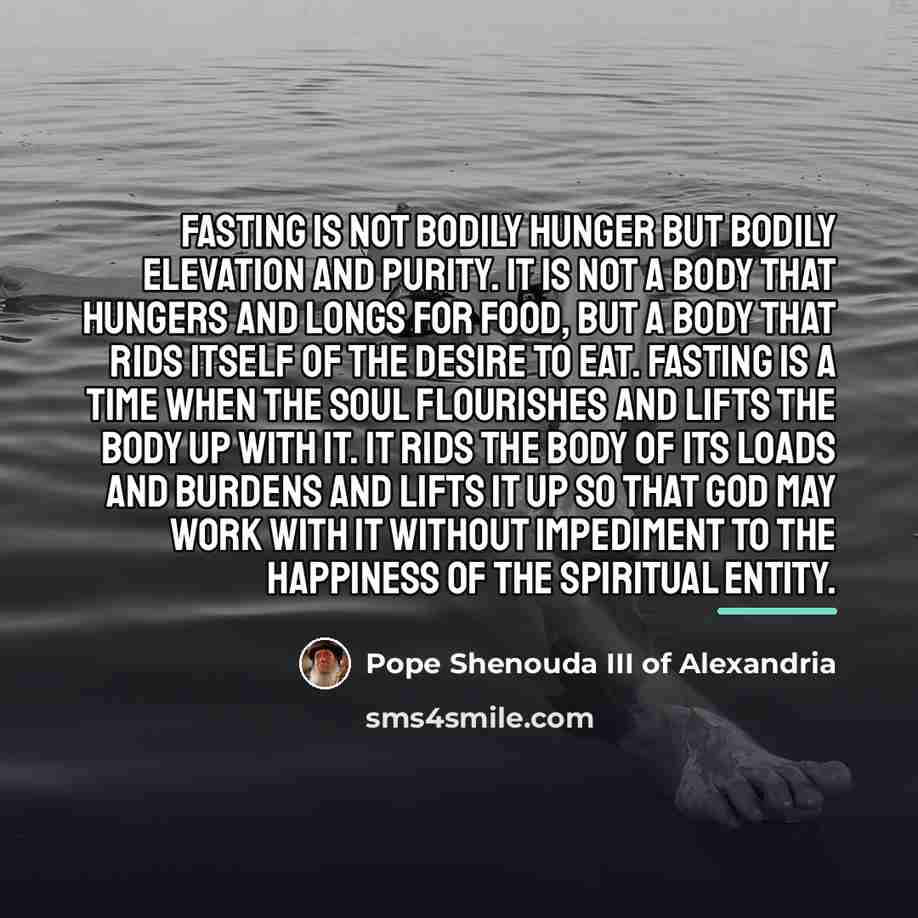 “Fasting is not bodily hunger but bodily elevation and purity.…” quote by Pope Shenouda III of Alexandria