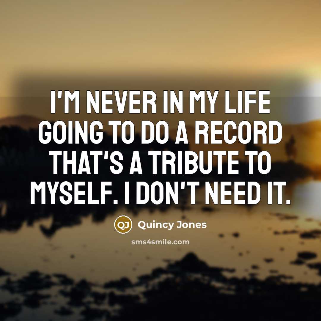 “I'm never in my life going to do a record…” quote by Quincy Jones