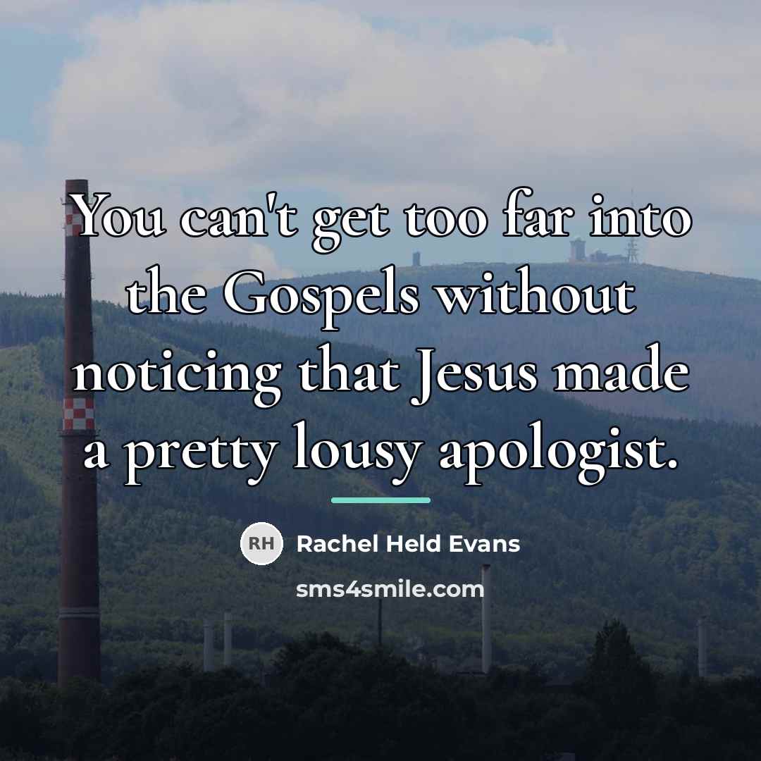 “You can't get too far into the Gospels without noticing…” quote by Rachel Held Evans