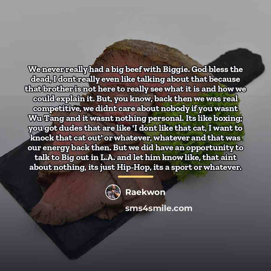 “We never really had a big beef with Biggie. God…” quote by Raekwon
