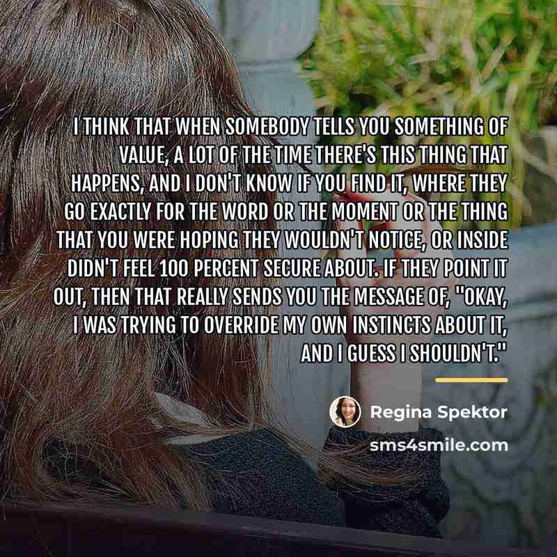 “I think that when somebody tells you something of value,…” quote by Regina Spektor