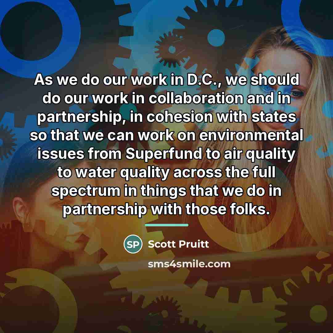 “As we do our work in D.C., we should do…” quote by Scott Pruitt