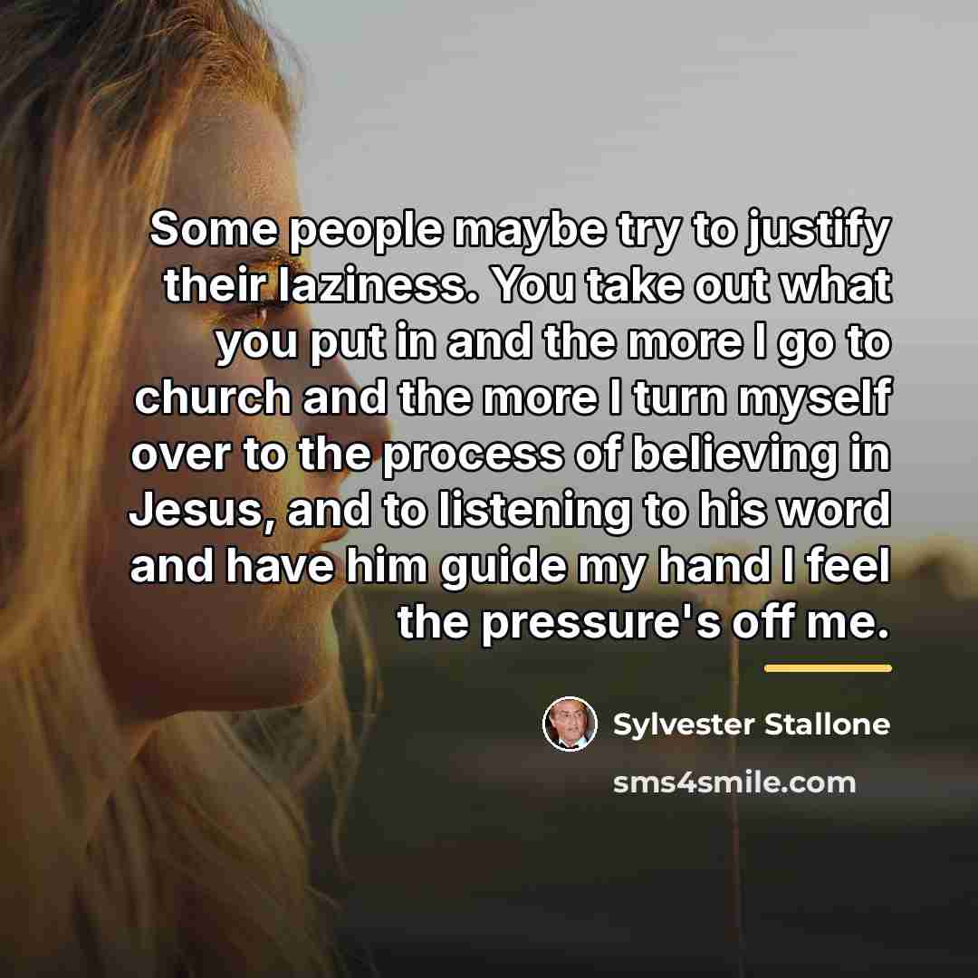 “Some people maybe try to justify their laziness. You take…” quote by Sylvester Stallone