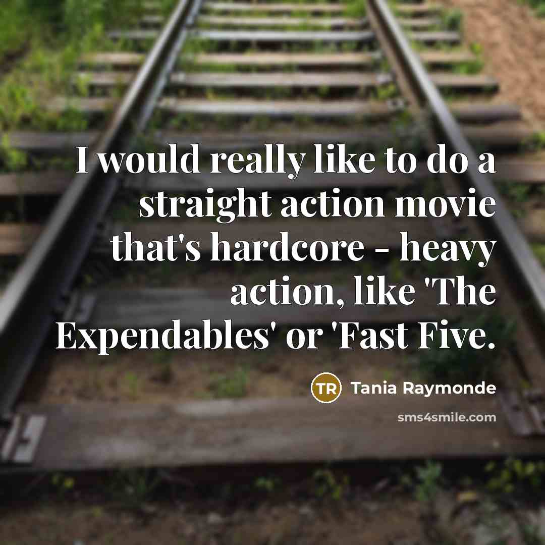 “I would really like to do a straight action movie…” quote by Tania Raymonde