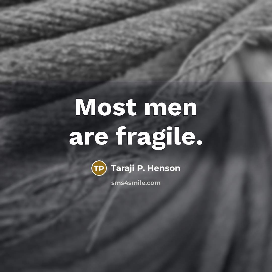 “Most men are fragile.…” quote by Taraji P. Henson