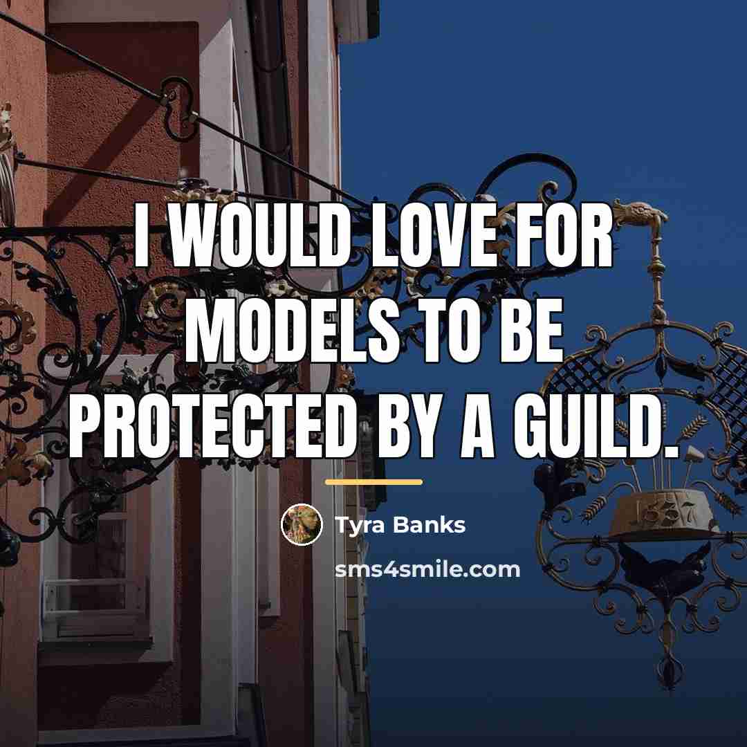“I would love for models to be protected by a…” quote by Tyra Banks