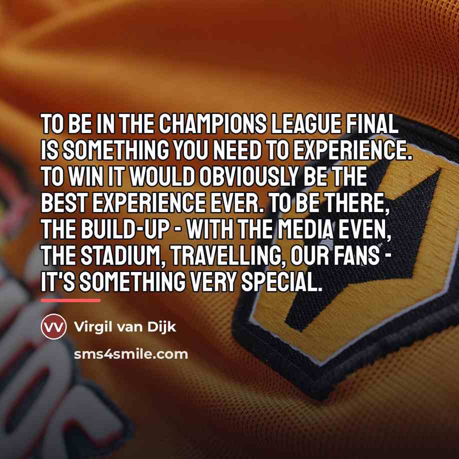 “To be in the Champions League final is something you…” quote by Virgil van Dijk