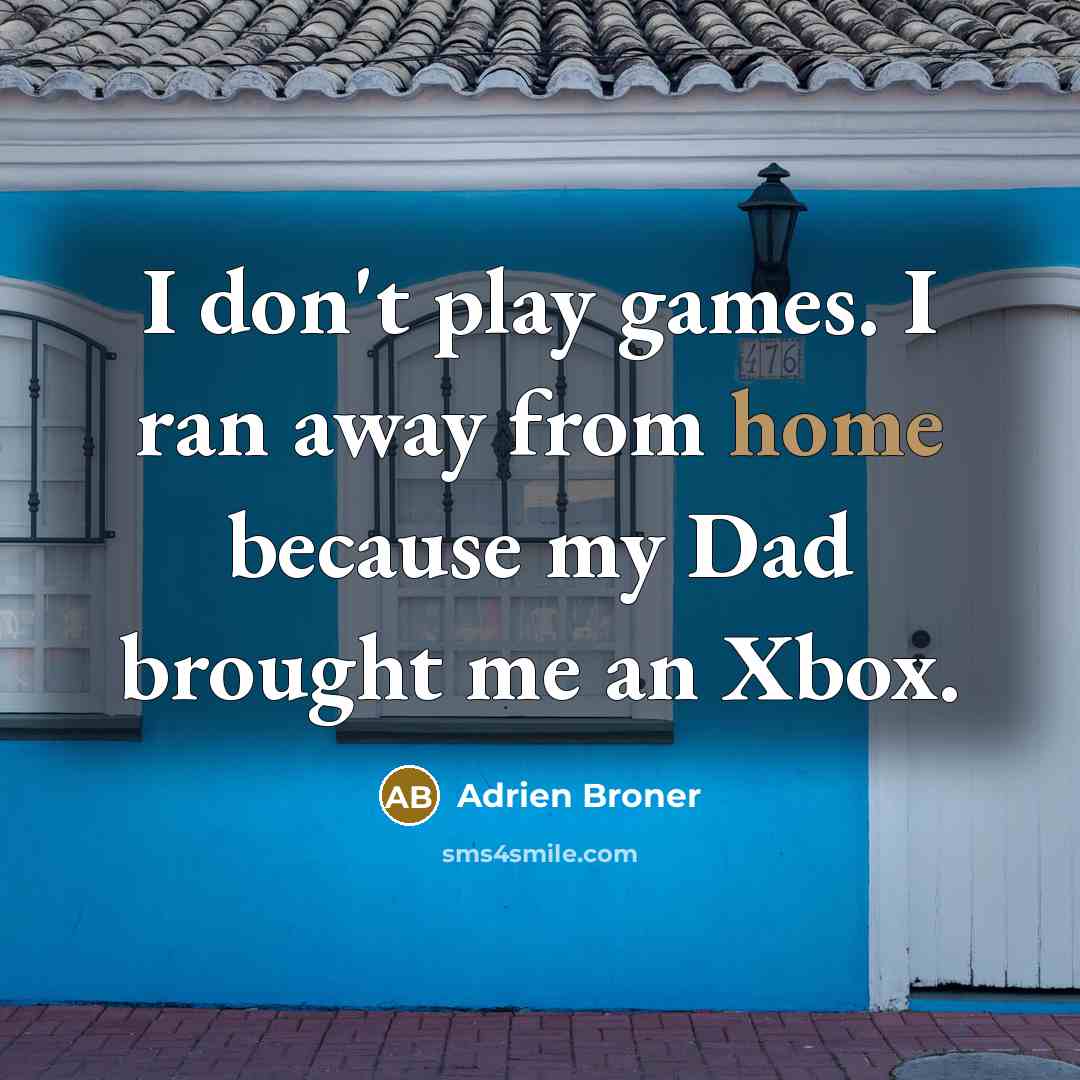 “I don't play games. I ran away from home because…” quote by Adrien Broner
