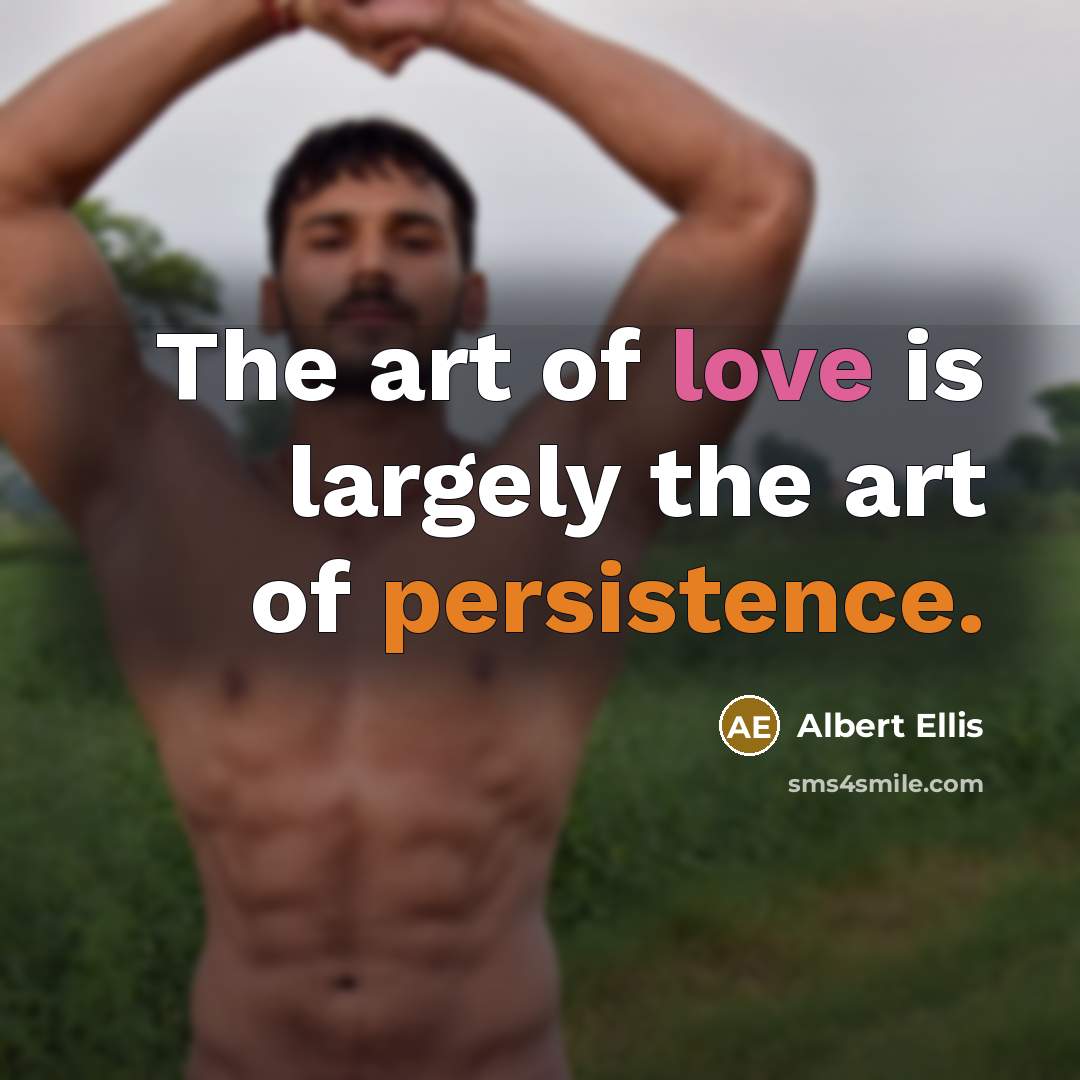 “The art of love is largely the art of persistence.…” quote by Albert Ellis