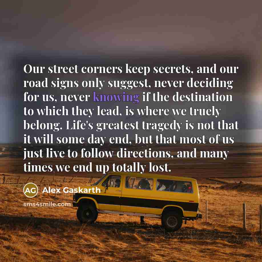 “Our street corners keep secrets, and our road signs only…” quote by Alex Gaskarth