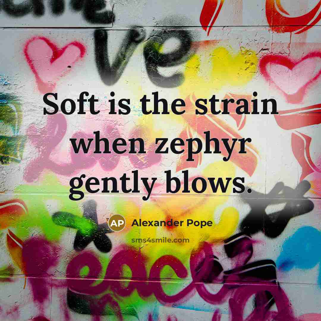 “Soft is the strain when zephyr gently blows.…” quote by Alexander Pope