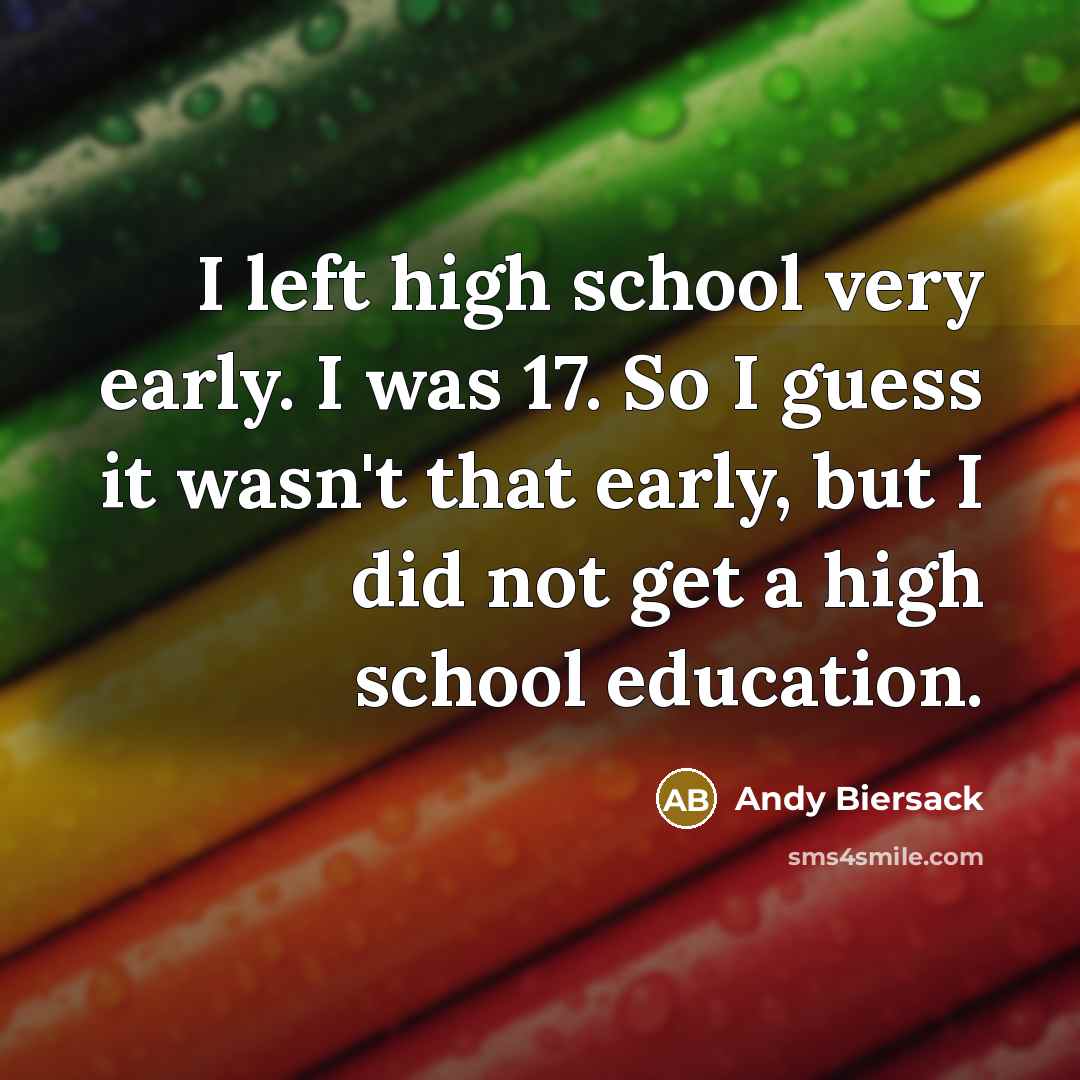 “I left high school very early. I was 17. So…” quote by Andy Biersack