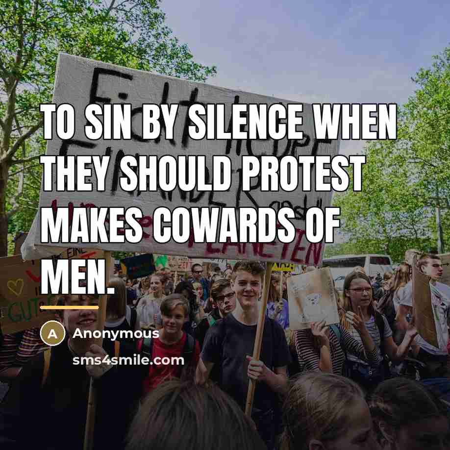 “To sin by silence when they should protest makes cowards…” quote by Anonymous
