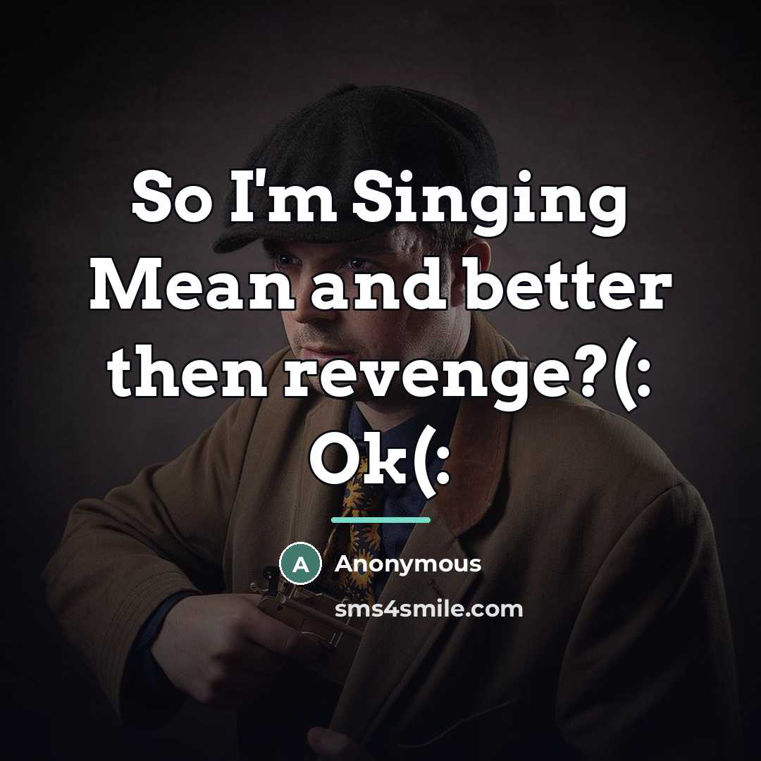 “So I'm Singing Mean and better then revenge?(: Ok(:…” quote by Anonymous