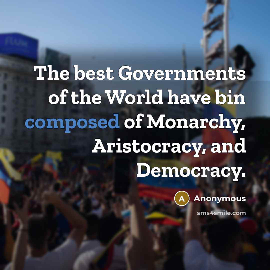 “The best Governments of the World have bin composed of…” quote by Anonymous
