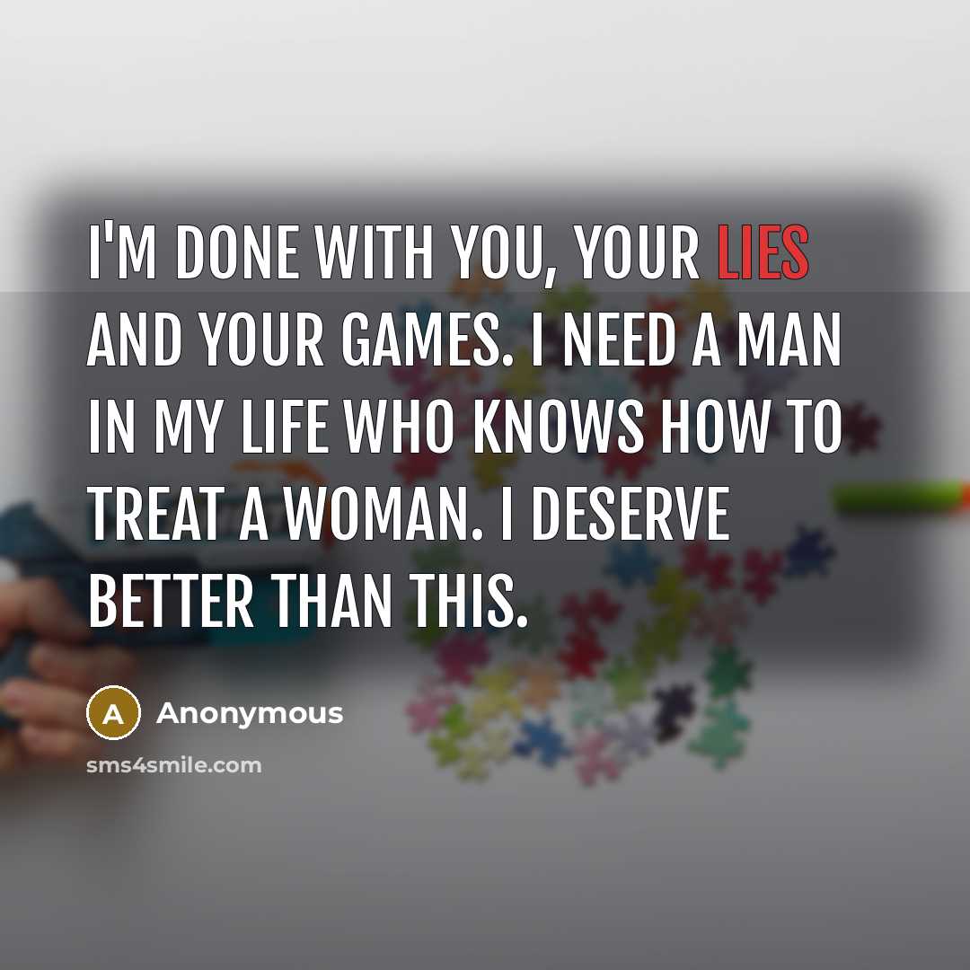 “I'm done with you, your lies and your games. I…” quote by Anonymous
