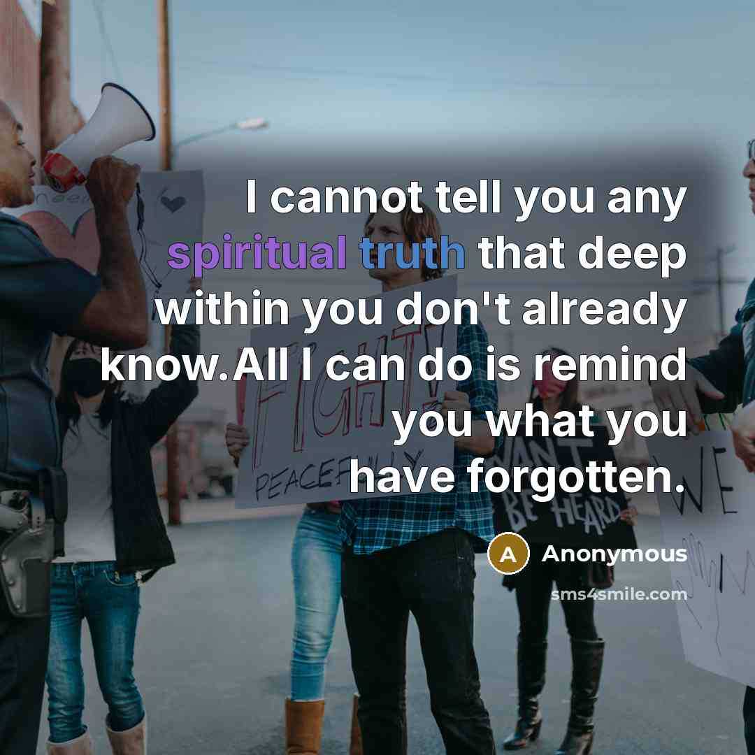 “I cannot tell you any spiritual truth that deep within…” quote by Anonymous