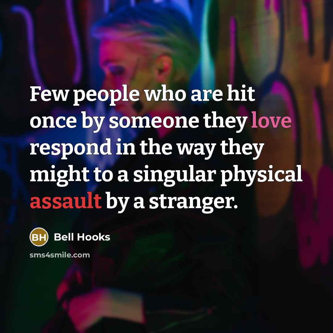 “Few people who are hit once by someone they love…” quote by Bell Hooks