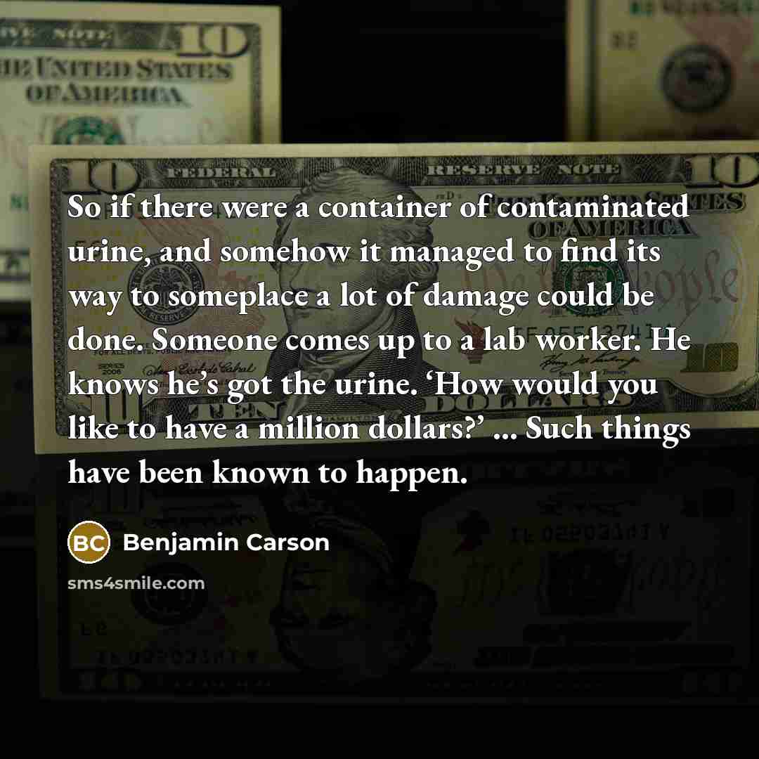 “So if there were a container of contaminated urine, and…” quote by Benjamin Carson