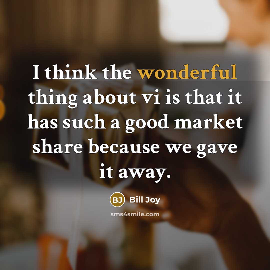 “I think the wonderful thing about vi is that it…” quote by Bill Joy