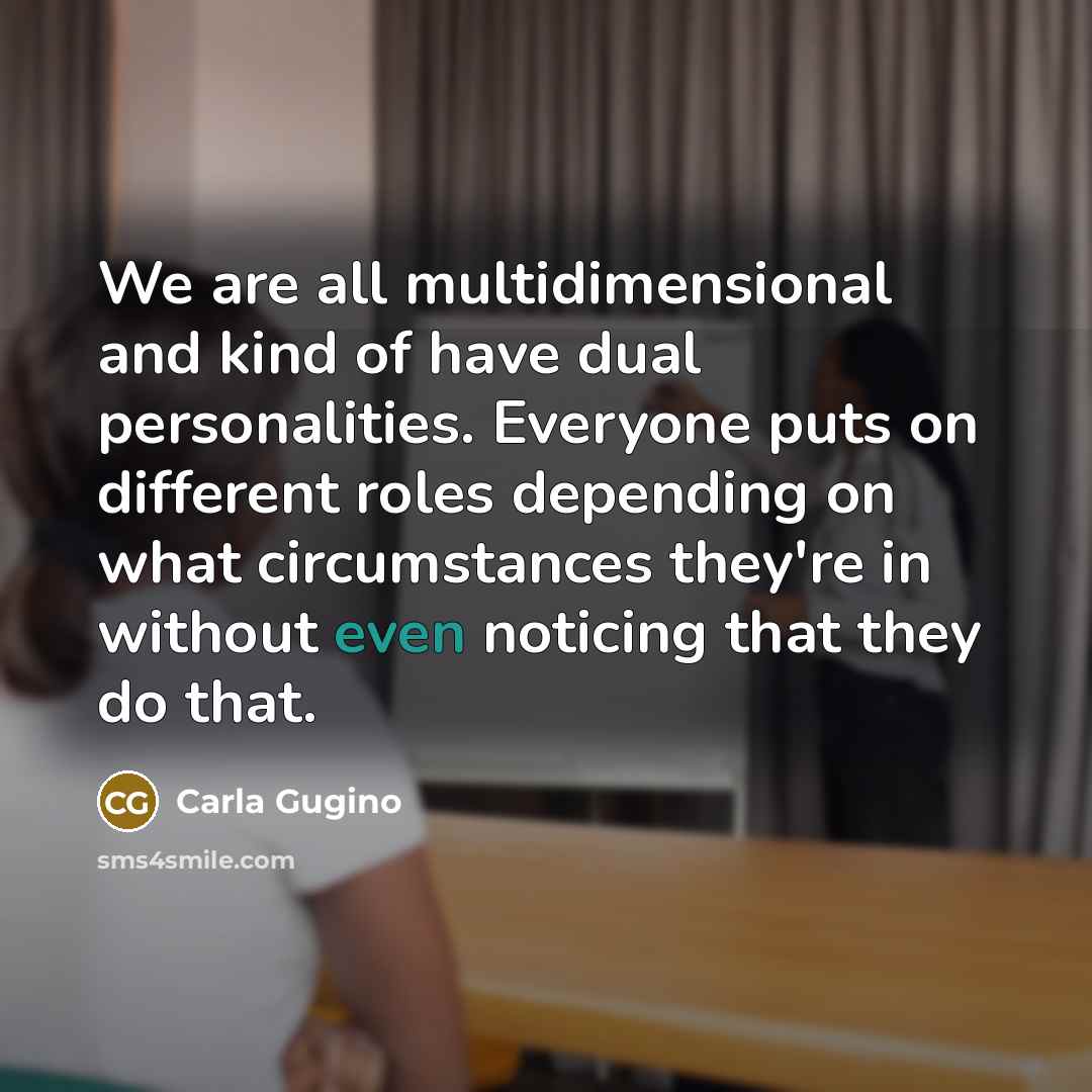 “We are all multidimensional and kind of have dual personalities.…” quote by Carla Gugino
