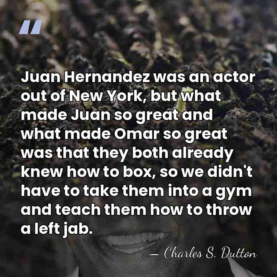 Juan Hernandez was an actor out of New York, but what made&hellip; - Charles S. Dutton