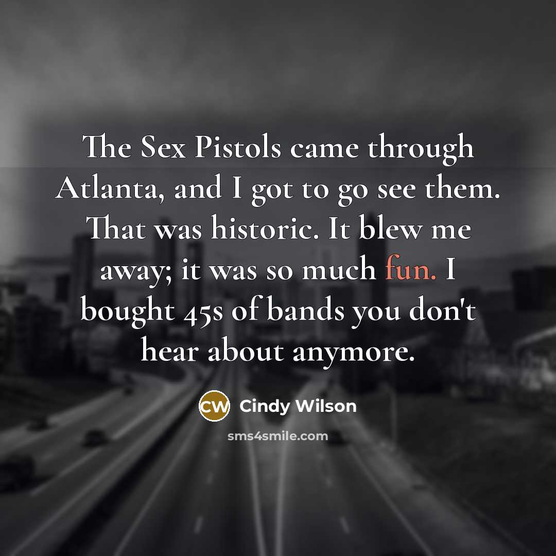 “The Sex Pistols came through Atlanta, and I got to…” quote by Cindy Wilson