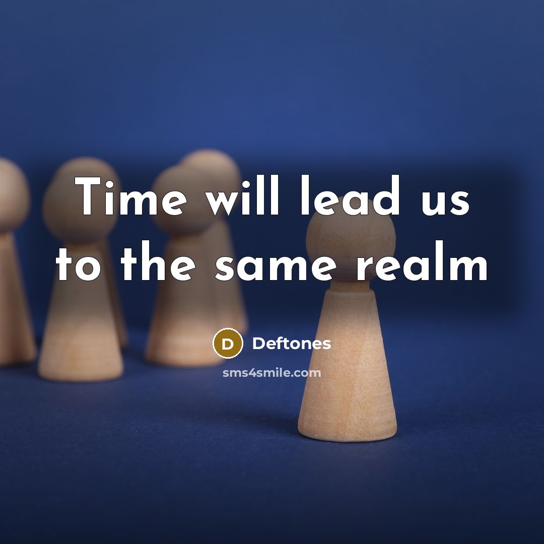 “Time will lead us to the same realm” quote by Deftones