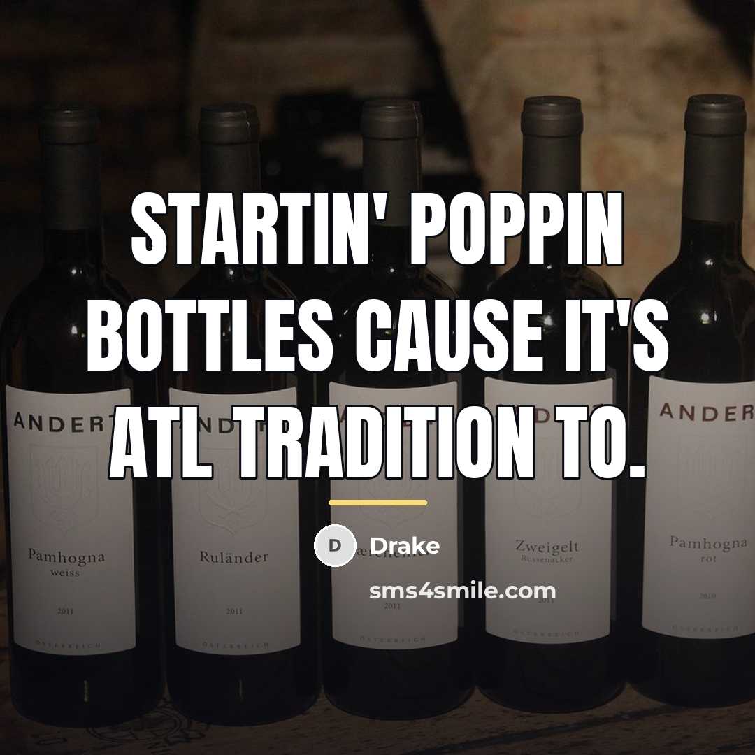 “Startin' poppin bottles cause it's ATL tradition to.…” quote by Drake
