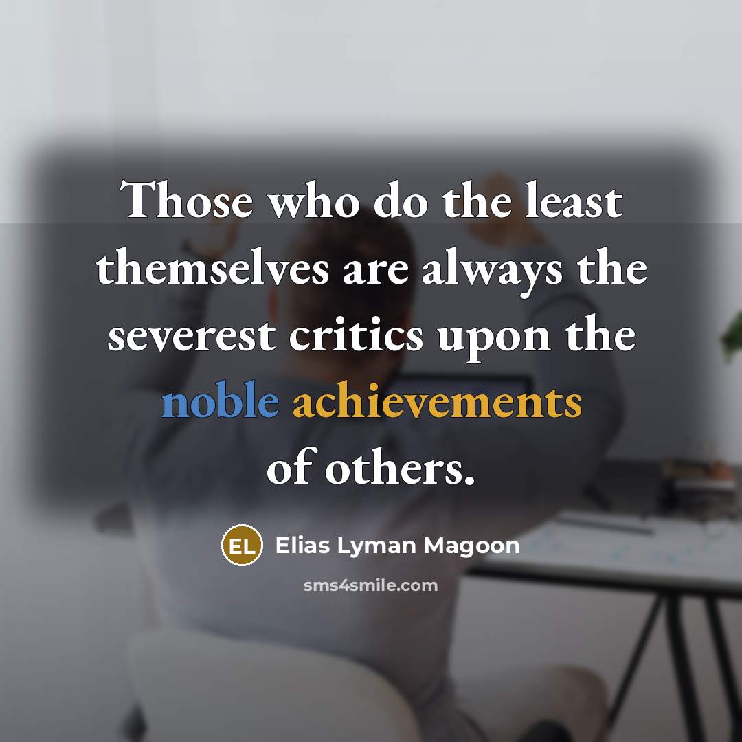 “Those who do the least themselves are always the severest…” quote by Elias Lyman Magoon