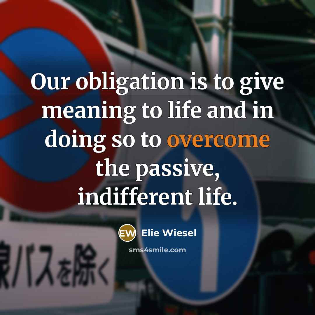 “Our obligation is to give meaning to life and in…” quote by Elie Wiesel