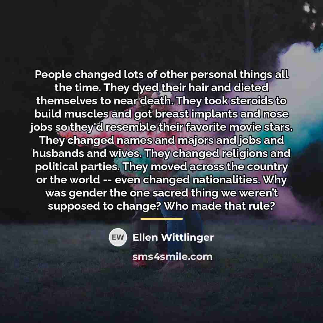 “People changed lots of other personal things all the time.…” quote by Ellen Wittlinger
