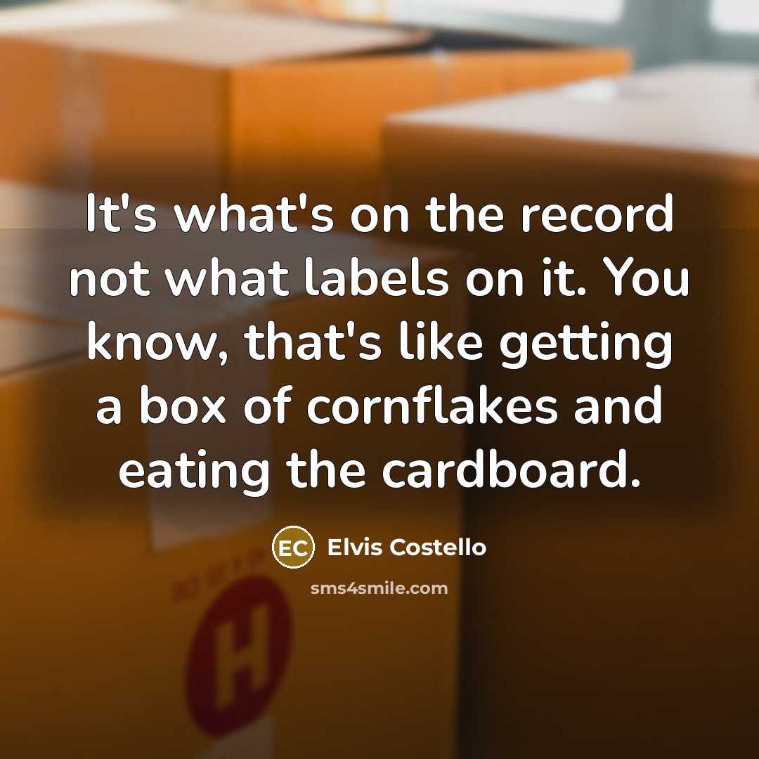“It's what's on the record not what labels on it.…” quote by Elvis Costello