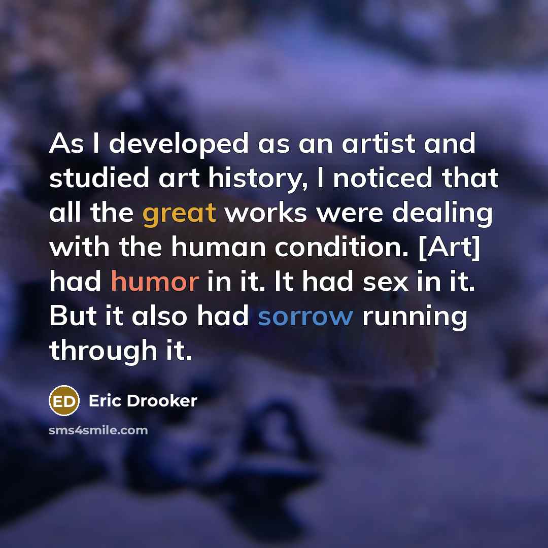 “As I developed as an artist and studied art history,…” quote by Eric Drooker