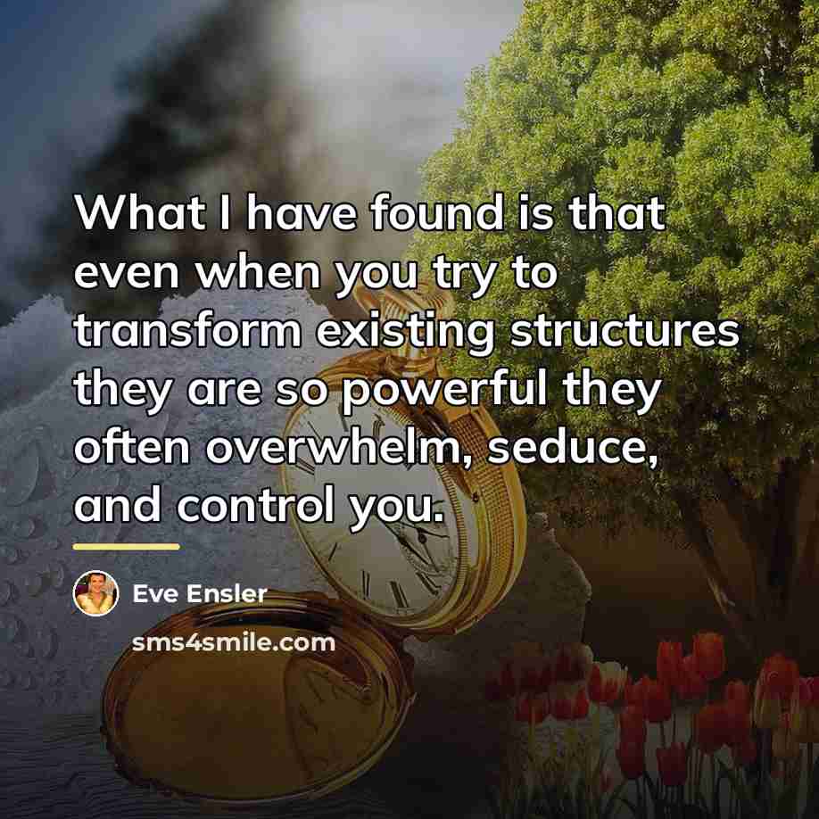 “What I have found is that even when you try…” quote by Eve Ensler