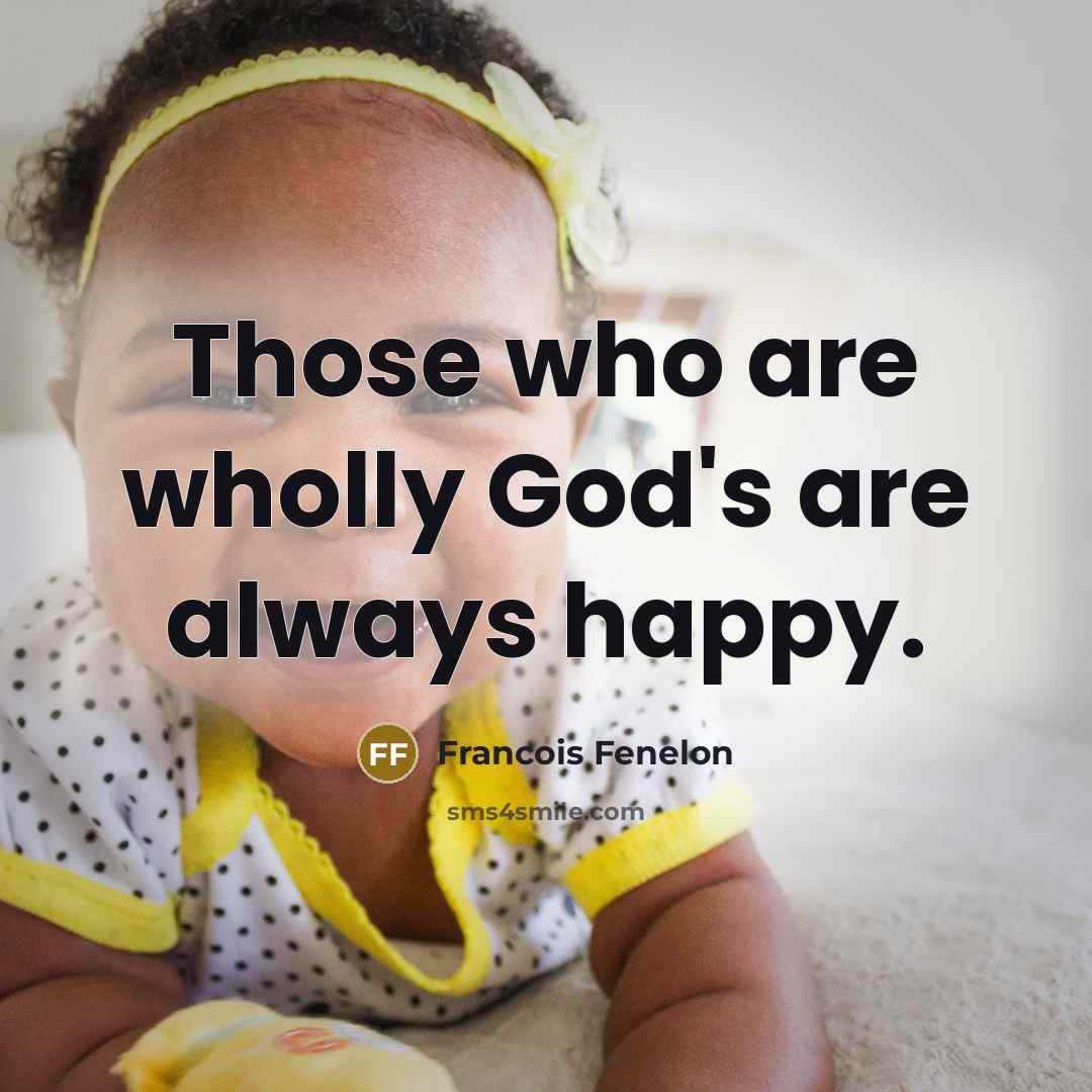 “Those who are wholly God's are always happy.…” quote by Francois Fenelon