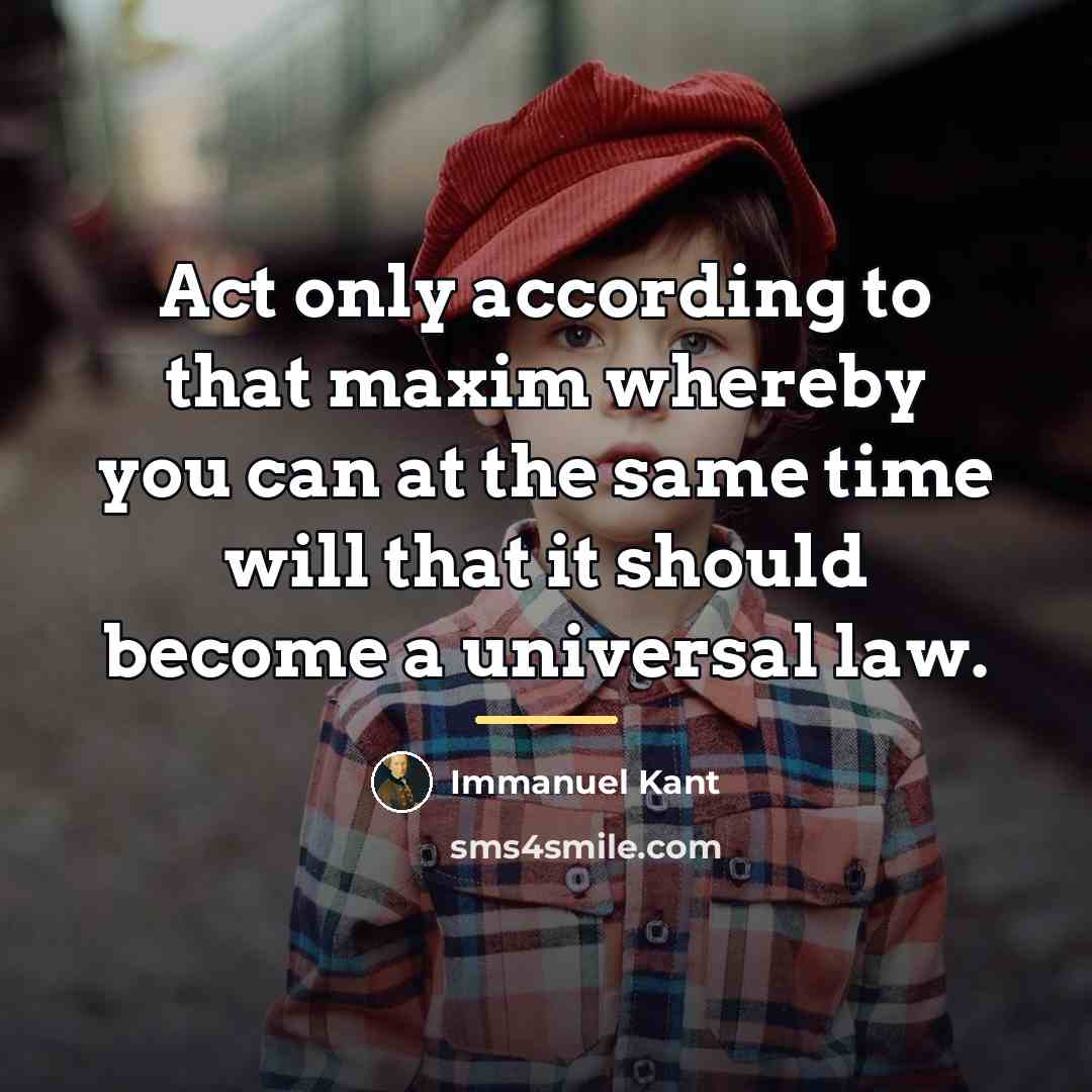 “Act only according to that maxim whereby you can at…” quote by Immanuel Kant
