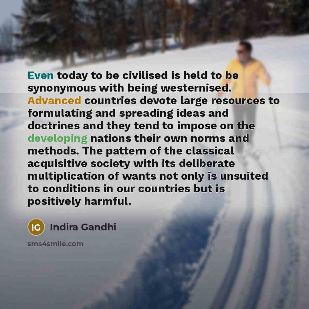 “Even today to be civilised is held to be synonymous…” quote by Indira Gandhi
