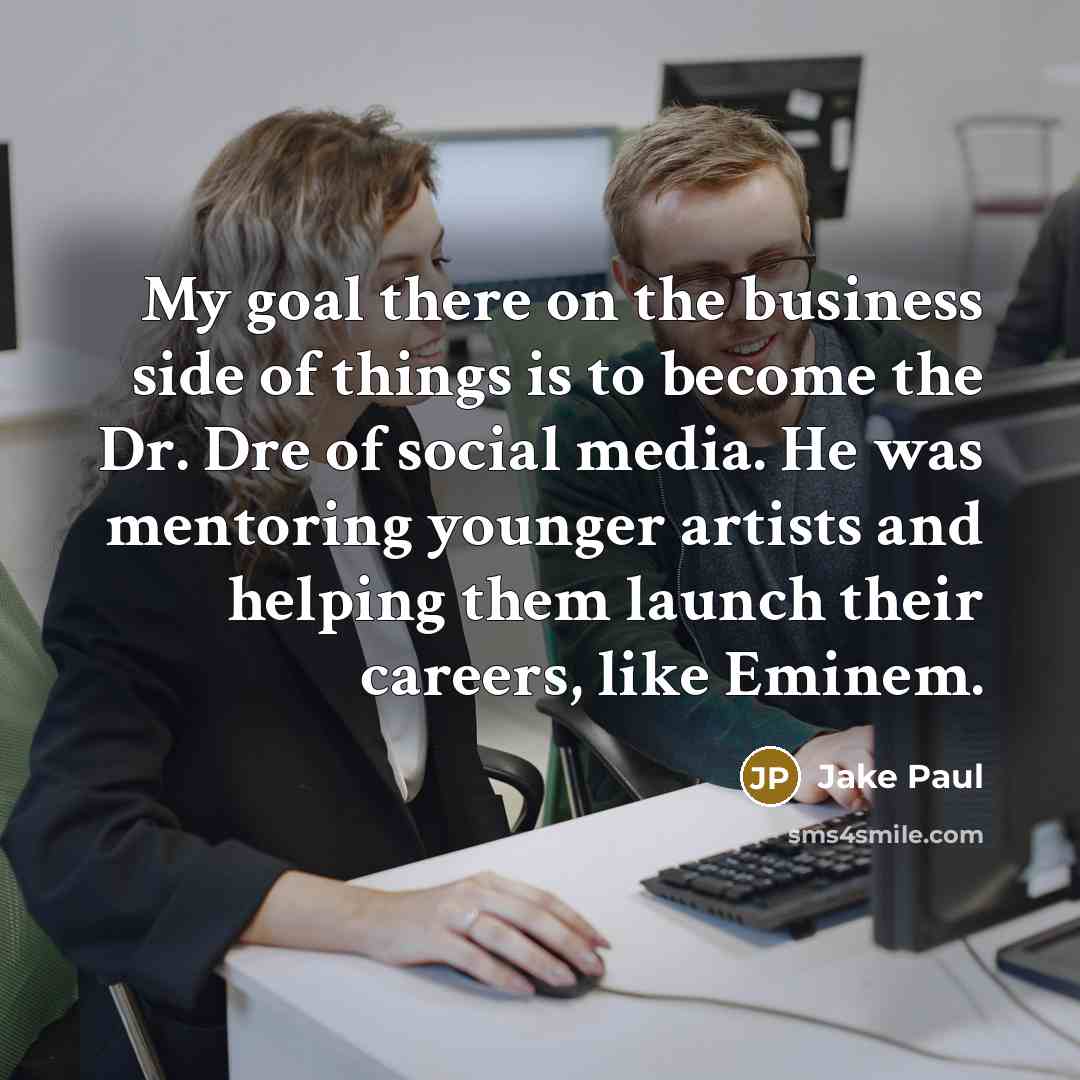 “My goal there on the business side of things is…” quote by Jake Paul