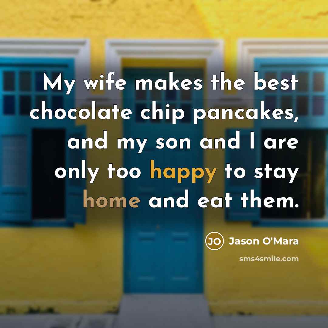 “My wife makes the best chocolate chip pancakes, and my…” quote by Jason O'Mara