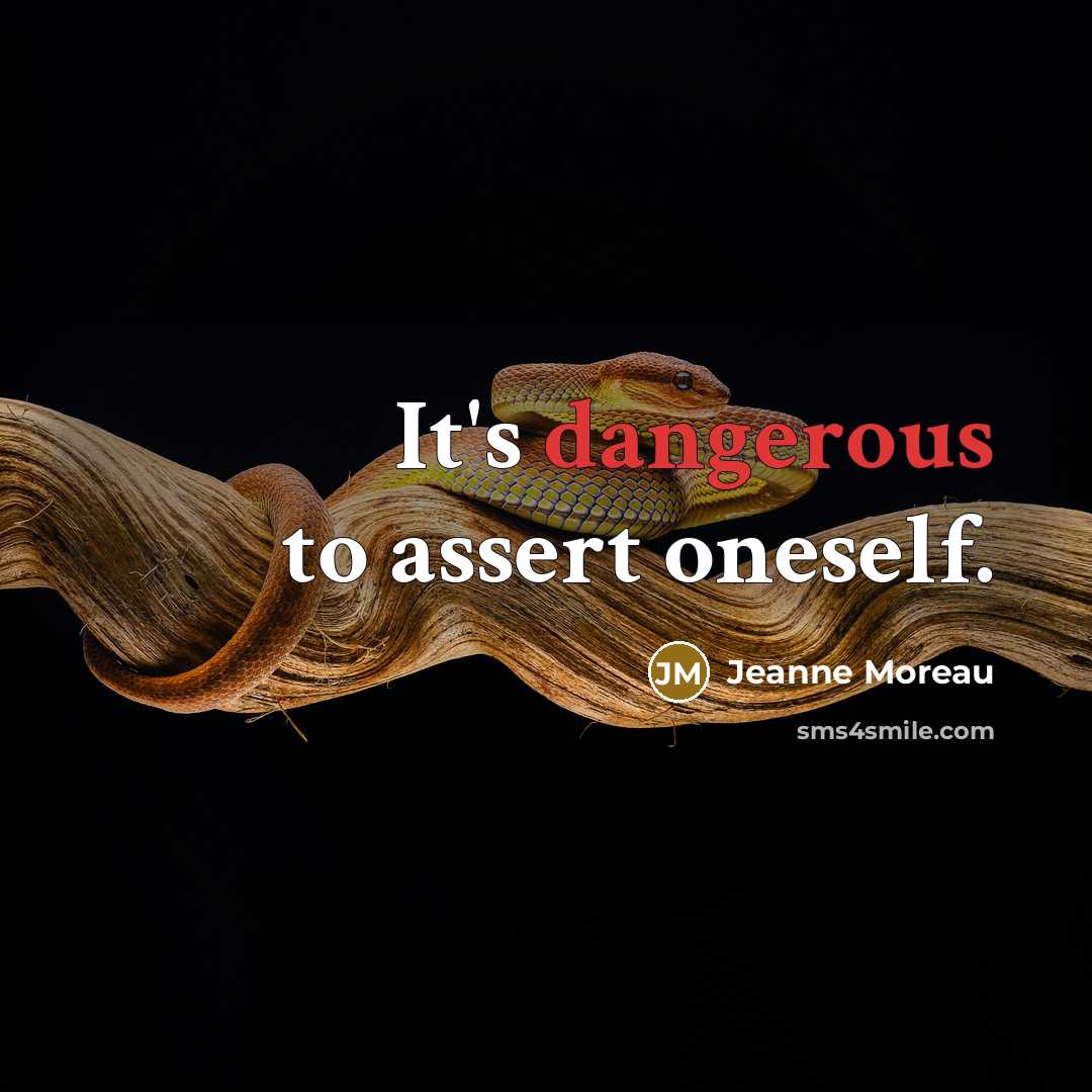 “It's dangerous to assert oneself.” quote by Jeanne Moreau