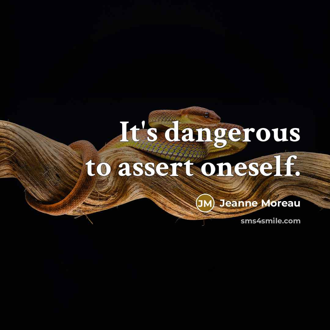 “It's dangerous to assert oneself.…” quote by Jeanne Moreau